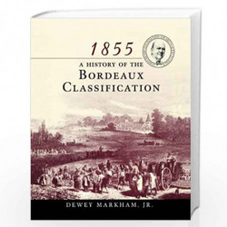 1855: A History of the Bordeaux Classification by Dewey Markham Book-9780471194217