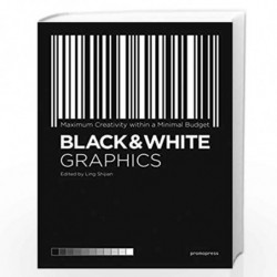 Black and White Graphics: Maximum Creativity Within a Minimal Budget by Ling Shijian Book-9788416851683