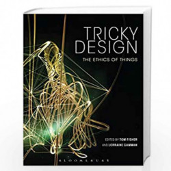 Tricky Design: The Ethics of Things by Tom Fisher Book-9781474277181