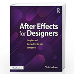 After Effects for Designers: Graphic and Interactive Design in Motion by JACKSON Book-9781138735873