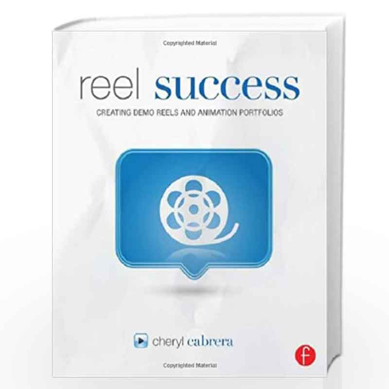 Reel Success: Creating Demo Reels and Animation Portfolios by Cheryl  Cabrera-Buy Online Reel Success: Creating Demo Reels and Animation  Portfolios Book at Best Prices in India: