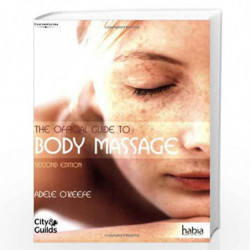 The Official Guide to Body Massage (Habia City & Guilds) by O\'keefe Adele Book-9781844803309