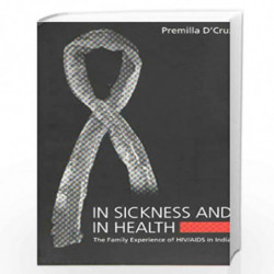 In Sickneess & in Health the Family Experience of HIV/AIDS in India by Premilla D\'Cruz Book-9788185604596