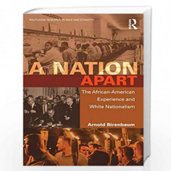 A Nation Apart: The African-American Experience and White Nationalism (Routledge Research in Race and Ethnicity) by Birenbaum Bo