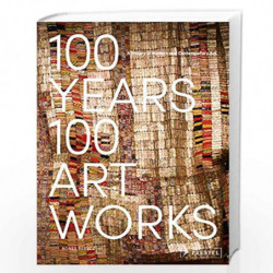 100 Years, 100 Artworks: A History of Modern and Contemporary Art by Agnes Berecz Book-9783791384849