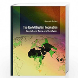 The World Muslim Population: Spatial and Temporal Analyses by Kettani Book-9789814800310