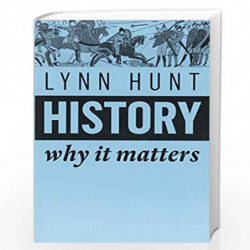 History: Why It Matters by Hunt Lynn Book-9781509525546