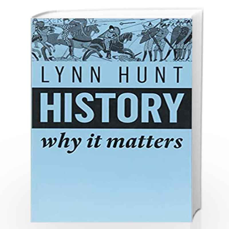 Lynn Hunt, History: Why It Matters