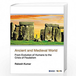 Ancient and Medieval World: From Evolution of Humans to the Crisis of Feudalism by Rakesh Kumar Book-9789351508700