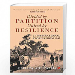 Divided by Partition: United by Resilience: 21 Inspirational Stories from 1947 by Ahluwalia Mallika Book-9789353041427