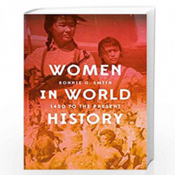 Women in World History: 1450 to the Present by Bonnie G. Smith Book-9781474272933