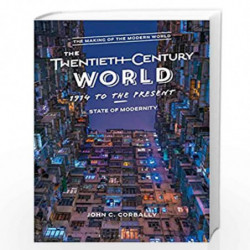The Twentieth-Century World, 1914 to the Present: State of Modernity (The Making of the Modern World) by John C Corbally Book-97
