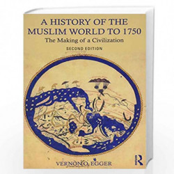 A History of the Muslim World to 1750: The Making of a Civilization by Egger Book-9781138215931