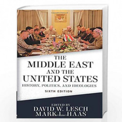 The Middle East and the United States: History, Politics, and Ideologies by W. Lesch Book-9780813350585