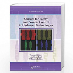 Sensors for Safety and Process Control in Hydrogen Technologies (Series in Sensors) by Thomas Hubert