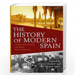 The History of Modern Spain: Chronologies, Themes, Individuals by Adrian Shubert Book-9781472591975