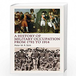 A History of Military Occupation from 1792 to 1914 (New History of Scotland) by Peter M. R. Stirk Book-9781474428415