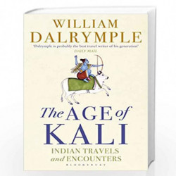 The Age of Kali: Indian Travels and Encounters by William Darlymple Book-9789385936548