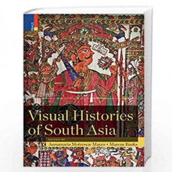 Visual Histories of South Asia (with a foreword by Christopher Pinney) by Annamaria Motrescu-Mayes Book-9789386552440