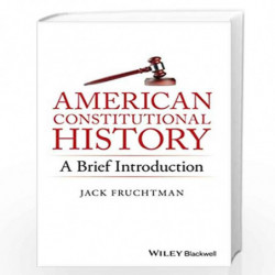 American Constitutional History: A Brief Introduction by Jack Fruchtman Book-9781119141754