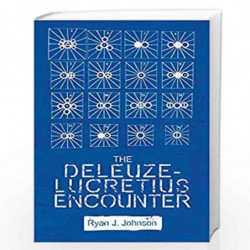 The Deleuze-Lucretius Encounter (Plateaus - New Directions in Deleuze Studies) by Ryan J. Johnson Book-9781474432306