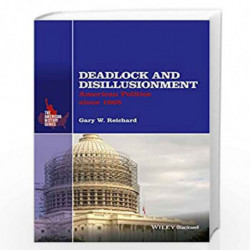 Deadlock and Disillusionment: American Politics since 1968 (The American History Series) by Gary W. Reichard Book-9781118934357