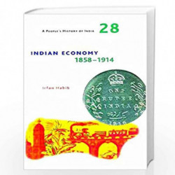 A People`s History of India 28  Indian Economy, 18581914 by Irfan Habib Book-9789382381808