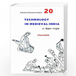 A People`s History of India 20  Technology in Medieval India, c. 6501750 by Irfan Habib Book-9789382381815