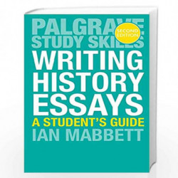 Writing History Essays (Macmillan Study Skills) by I.W. Mabbett Book-9781137543660