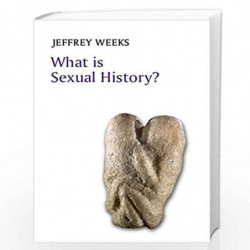 What is Sexual History? (What is History?) by Jeffrey Weeks Book-9780745680255