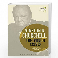 The World Crisis Volume IV: 1918-1928: The Aftermath: 4 (Bloomsbury Revelations) by Sir Winston S. Churchill Book-9781472586957