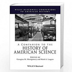 A Companion to the History of American Science (Wiley Blackwell Companions to American History) by Mark Largent