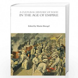 A Cultural History of Food in the Age of Empire (The Cultural Histories Series) by Martin Bruegel Book-9781474270038