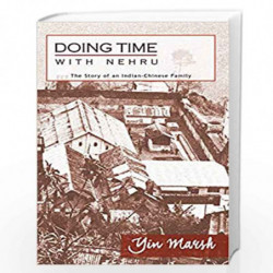 Doing Time With Nehru: The Story of an Indian-Chinese Family by Yin Marsh Book-9789384757809