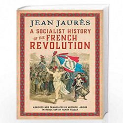 A Socialist History of the French Revolution by Jean Jaurs