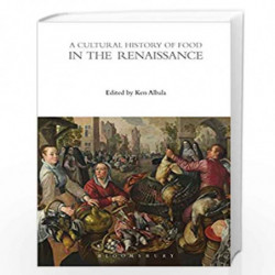 A Cultural History of Food in the Renaissance: 3 (The Cultural Histories Series) by Ken Albala Book-9781474269926