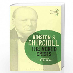 The World Crisis Volume I: 1911-1914 (Bloomsbury Revelations) by Sir Winston S. Churchill Book-9781472586407