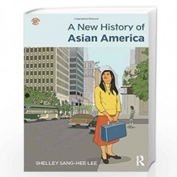 A New History of Asian America by Shelley Sang-Hee Lee Book-9780415879545