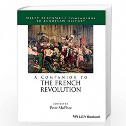 A Companion to the French Revolution (Blackwell Companions to European History) by Peter McPhee Book-9781118977521