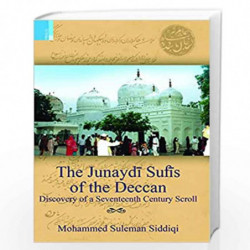 The Junayd Sufis of the Deccan: Discovery of a Seventeenth Century Scroll by Mohammed Suleman Siddiqui Book-9789380607528