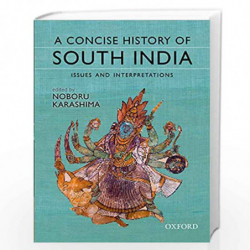 A Concise History of South India: Issues and Interpretations by Noboru Karashima Book-9780198099772