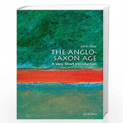The Anglo-Saxon Age: A Very Short Introduction: 18 (Very Short Introductions) by John Blair Book-9780192854032