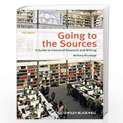 Going to the Sources: A Guide to Historical Research and Writing by Anthony Brundage Book-9781118515310