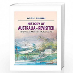 History of Australia - Revisited by Jack Singh Book-9780987159649