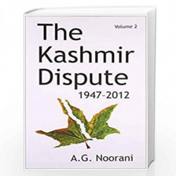 The Kashmir Dispute 1947-2012 (Vol. 2) (Second Edition) by A.G. Noorani Book-9789382381204