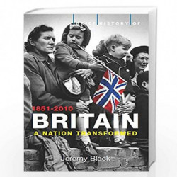 A Brief History of Britain 1851-2010: A Nation Transformed: 4 (Brief Histories) by Jeremy Black Book-9781845297008