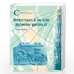 Spectacle in the Roman World (Classical World Series) by Hazel Dodge Book-9781853996962