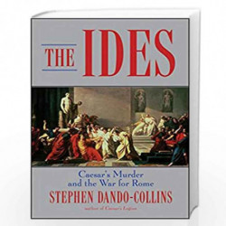 The Ides: Caesars Murder and the War for Rome by Stephen Dando-Collins Book-9780470425237