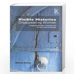 VIsible Histories Disappearing Women by Mahua Sarkar Book-9788189884437