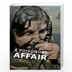 A Poisonous Affair: America, Iraq, and the Gassing of Halabja by Joost R. Hiltermann Book-9780521876865